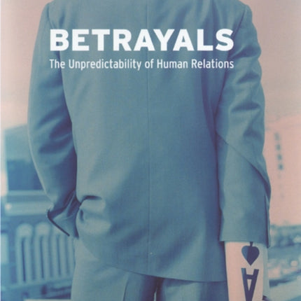 Betrayals The Unpredictability of Human Relations