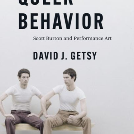 Queer Behavior: Scott Burton and Performance Art