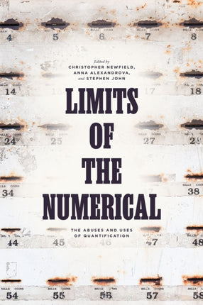 Limits of the Numerical: The Abuses and Uses of Quantification