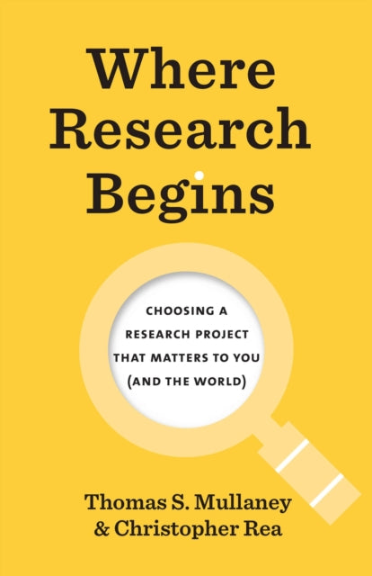 Where Research Begins: Choosing a Research Project That Matters to You (and the World)