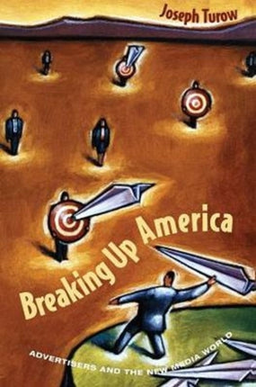 Breaking Up America: Advertisers and the New Media World