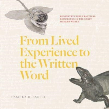 From Lived Experience to the Written Word: Reconstructing Practical Knowledge in the Early Modern World