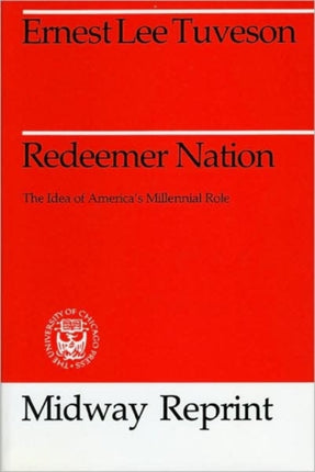 Redeemer Nation: The Idea of America's Millennial Role