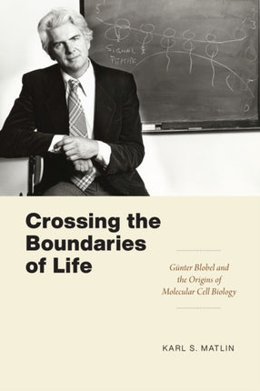 Crossing the Boundaries of Life: Günter Blobel and the Origins of Molecular Cell Biology