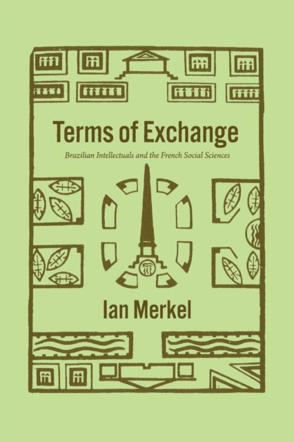 Terms of Exchange: Brazilian Intellectuals and the French Social Sciences