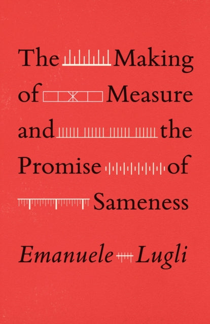 The Making of Measure and the Promise of Sameness