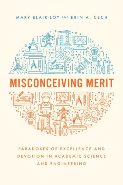 Misconceiving Merit: Paradoxes of Excellence and Devotion in Academic Science and Engineering