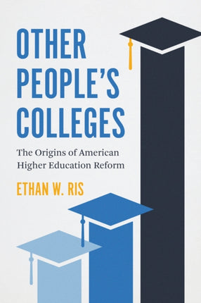 Other People's Colleges: The Origins of American Higher Education Reform