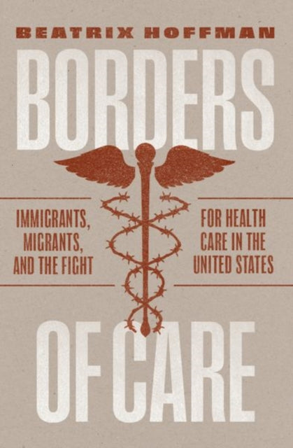 Borders of Care  Immigrants Migrants and the Fight for Health Care in the United States