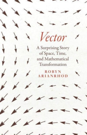 Vector  A Surprising Story of Space Time and Mathematical Transformation