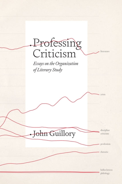 Professing Criticism: Essays on the Organization of Literary Study