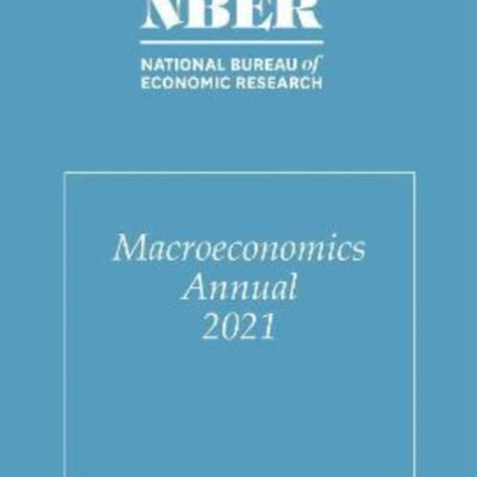 NBER Macroeconomics Annual 2021: Volume 36: Volume 36