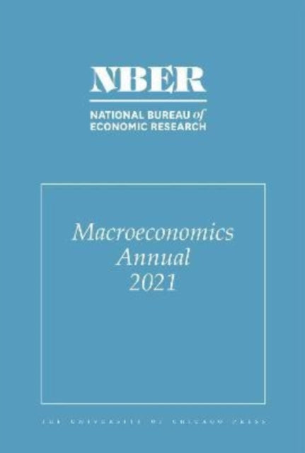 NBER Macroeconomics Annual 2021: Volume 36: Volume 36