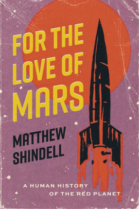 For the Love of Mars: A Human History of the Red Planet