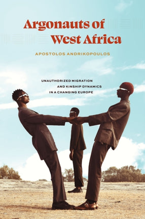 Argonauts of West Africa: Unauthorized Migration and Kinship Dynamics in a Changing Europe