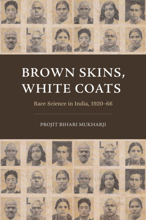 Brown Skins, White Coats: Race Science in India, 1920–66