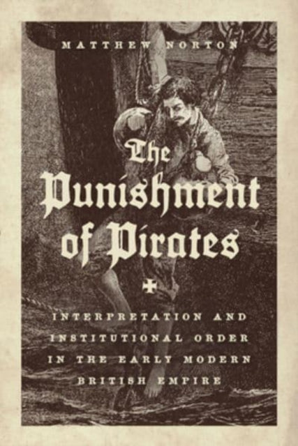 The Punishment of Pirates: Interpretation and Institutional Order in the Early Modern British Empire