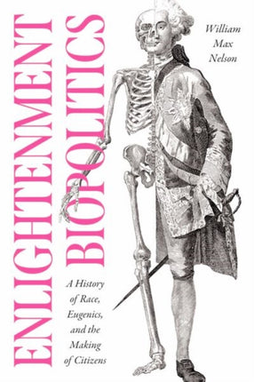 Enlightenment Biopolitics  A History of Race Eugenics and the Making of Citizens