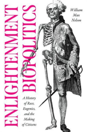 Enlightenment Biopolitics  A History of Race Eugenics and the Making of Citizens