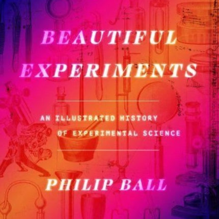 Beautiful Experiments: An Illustrated History of Experimental Science