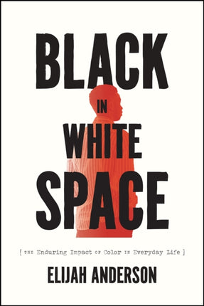 Black in White Space: The Enduring Impact of Color in Everyday Life