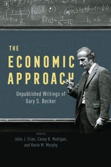 The Economic Approach: Unpublished Writings of Gary S. Becker