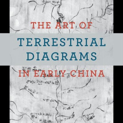 The Art of Terrestrial Diagrams in Early China