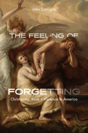 The Feeling of Forgetting Christianity Race and