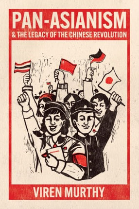 Pan-Asianism and the Legacy of the Chinese Revolution