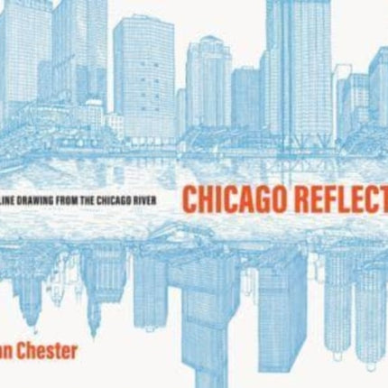 Chicago Reflected: A Skyline Drawing from the Chicago River