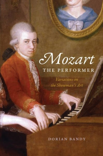 Mozart the Performer: Variations on the Showman's Art