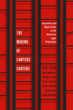 The Making of Lawyers' Careers: Inequality and Opportunity in the American Legal Profession