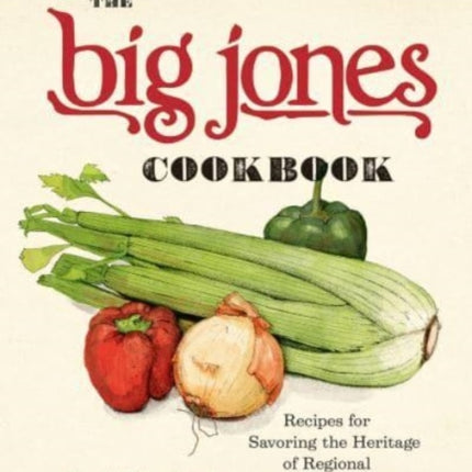 The Big Jones Cookbook: Recipes for Savoring the Heritage of Regional Southern Cooking