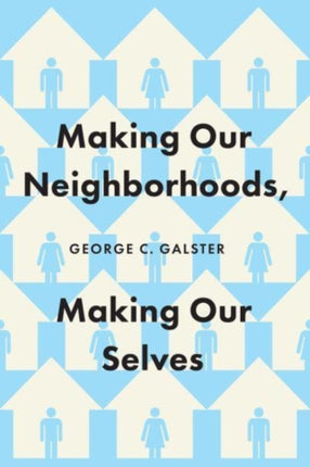 Making Our Neighborhoods, Making Our Selves