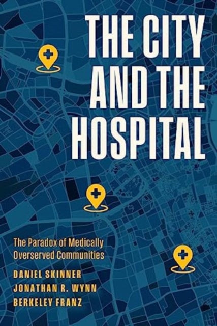 The City and the Hospital: The Paradox of Medically Overserved Communities