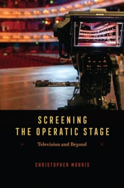 Screening the Operatic Stage  Television and Beyond