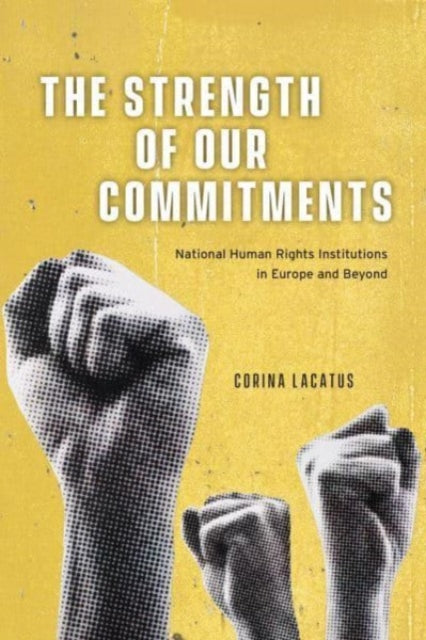 The Strength of Our Commitments  National Human Rights Institutions in Europe and Beyond