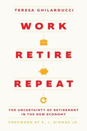 Work Retire Repeat  The Uncertainty of Retirement in the New Economy