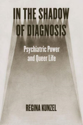 In the Shadow of Diagnosis  Psychiatric Power and Queer Life