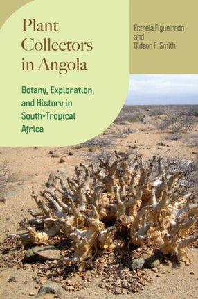 Plant Collectors in Angola  Botany Exploration and History in SouthTropical Africa