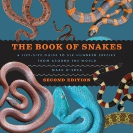 The Book of Snakes: A Life-Size Guide to Six Hundred Species from around the World