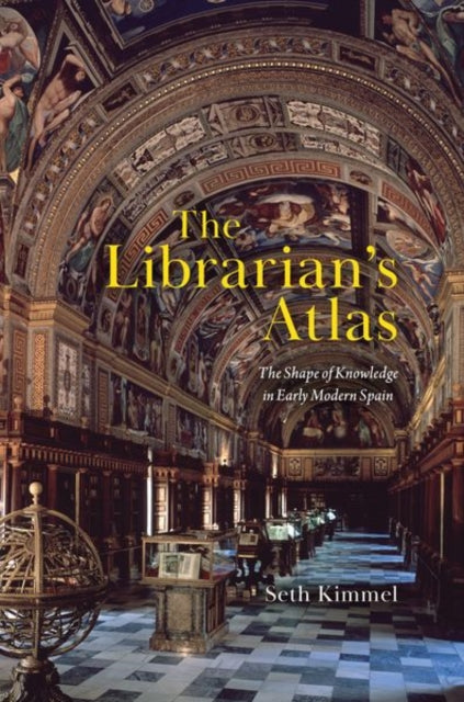 The Librarians Atlas  The Shape of Knowledge in Early Modern Spain