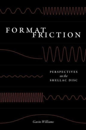 Format Friction  Perspectives on the Shellac Disc