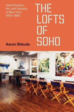 The Lofts of SoHo  Gentrification Art and Industry in New York 19501980