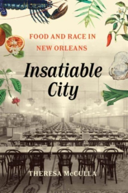 Insatiable City  Food and Race in New Orleans