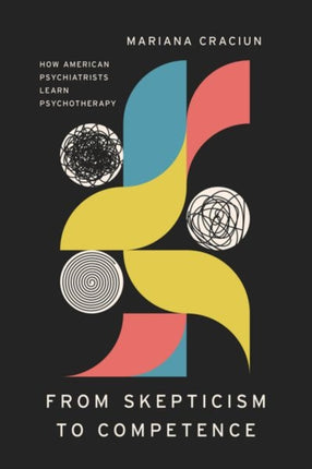 From Skepticism to Competence  How American Psychiatrists Learn Psychotherapy