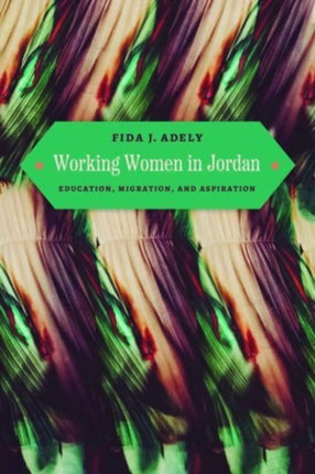 Working Women in Jordan  Education Migration and Aspiration