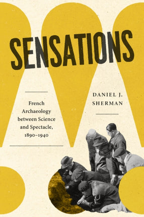 Sensations  French Archaeology between Science