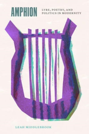 Amphion  Lyre Poetry and Politics in Modernity