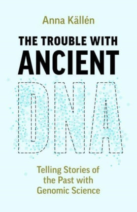 The Trouble with Ancient DNA